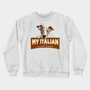 My Italian Greyhound (Iggy) is a Sloppy Kisser Crewneck Sweatshirt